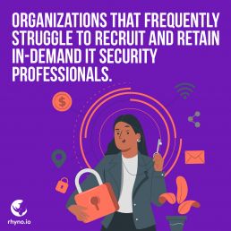 Organizations that frequently struggle to recruit and retain in-demand it security professionals