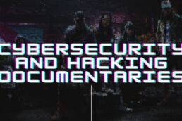 Top 5 Documentaries About Cybersecurity